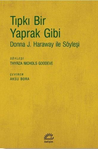 Tıpkı Bir Yaprak Gibi - Donna J. Haraway ile Söyleşi