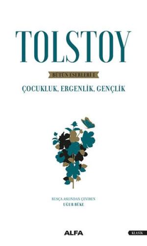 Tolstoy Bütün Eserleri 1 - Çocukluk , Ergenlik , Gençlik
