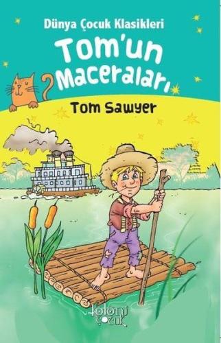 Tomun Maceraları - Dünya Çocuk Klasikleri Tom Sawyer Hatice Nurbanu Ka