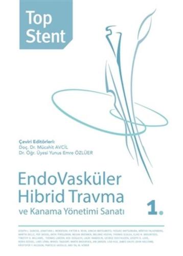 Top Stent - Endovasküler Hibrid Travma ve Kanama Yönetimi Sanatı 1. Kitap