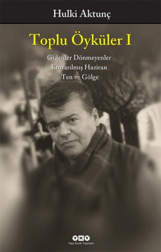 Toplu Öyküler I / Gidenler Dönmeyenler, Kurtarılmış Haziran, Ten ve Gölge