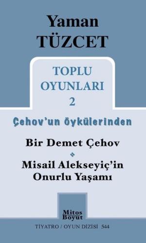 Toplu Oyunları 2 / Çehov'un Öykülerinden  Bir Demet Çehov-Misail Alekseyiç'in Onurlu Yaşamı