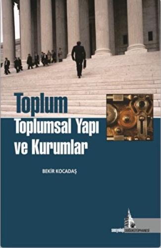 Toplum Toplumsal Yapı ve Kurumlar %12 indirimli Bekir Kocadaş