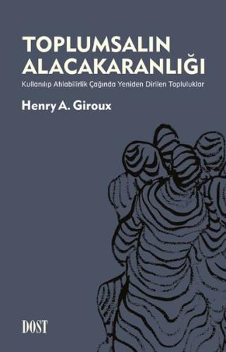 Toplumsalın Alacakaranlığı: Kullanılıp Atılabilirlik Çağında Yeniden Dirilen Topluluklar