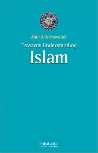 Towards Understanding ISLAM Abul A'la Mawdudi