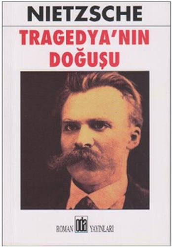 Tragedya’nın Doğuşu Friedrich Wilhelm Nietzsche