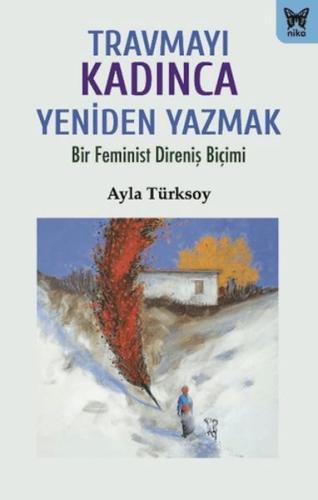Travmayı Kadınca Yeniden Yazmak Ayla Türksoy
