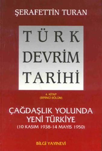 Türk Devrim Tarihi 4. Kitap - Çağdaşlık Yolunda Yeni Türkiye (Birinci 