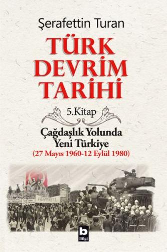 Türk Devrim Tarihi 5. Kitap - Çağdaşlık Yolunda Yeni Türkiye Şerafetti