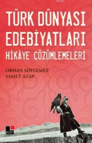 Türk Dünyası Edebiyatları Hikaye Çözümlemeleri Orhan Söylemez