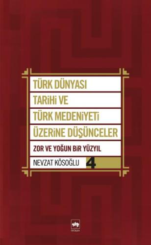 Türk Dünyası Tarihi ve Türk Medeniyeti Üzerine Düşünceler 4 Zor ve Yoğ