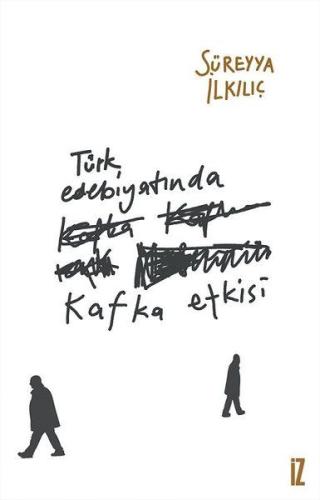 Türk Edebiyatında Kafka Etkisi Süreyya İlkılıç