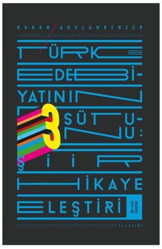 Türk Edebiyatının 3 Sütunu - Şiir Hikaye Eleştiri Hakan Arslanbenzer