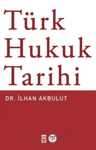 Türk Hukuk Tarihi %15 indirimli İlhan Akbulut