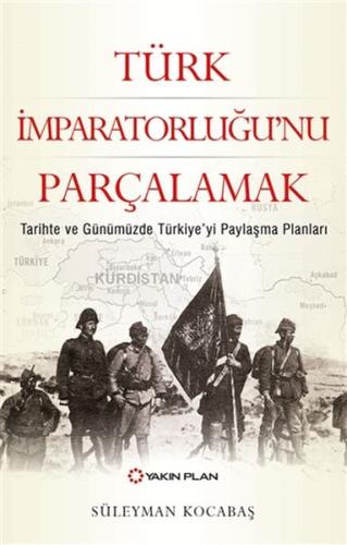 Türk İmparatorluğu’nu Parçalamak Süleyman Kocabaş