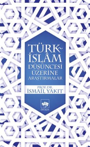 Türk-İslam Düşüncesi Üzerine Araştırmalar İsmail Yakıt