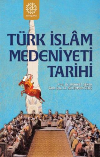 Türk İslam Medeniyeti Tarihi Mehmet Şeker - Süleyman Genç