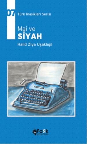 Türk Klasikleri Serisi 7 - Mai ve Siyah Halit Ziya Uşaklıgil