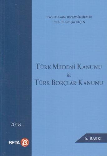 Türk Medeni Kanunu & Türk Borçlar Kanunu Saibe Oktay Özdemir - Gülçin 