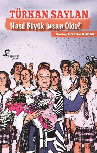 Türkan Saylan Nasıl Büyük İnsan Oldu?