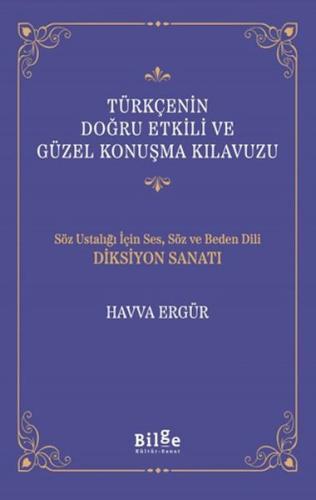 Türkçenin Doğru Etkili ve Güzel Konuşma Kılavuzu Havva Ergür
