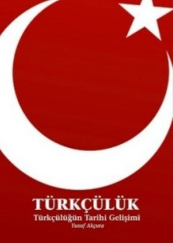 Türkçülük / Türkçülüğün Tarihi Gelişimi Yusuf Akçura