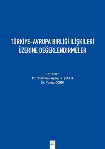 Türkiye-Avrupa Birliği İlişkileri Üzerine Değerlendirmeler