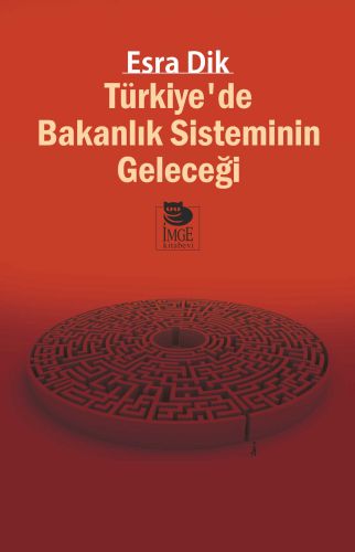 Türkiye’de Bakanlık Sisteminin Geleceği Esra Dik
