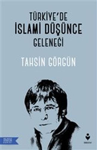 Türkiye’de İslami Düşünce Geleneği Tahsin Görgün