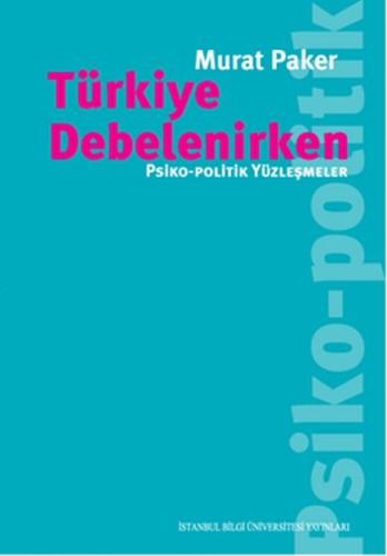Türkiye Debelenirken  Psiko-Politik Yüzleşmeler