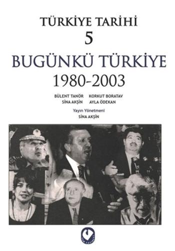 Türkiye Tarihi 5 - Bügünkü Türkiye 1980-2003 Sina Akşin