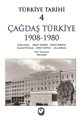 Türkiye Tarihi Cilt: 4 Çağdaş Türkiye 1908-1980 Cemil Koçak
