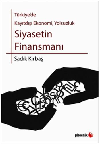 Türkiye'de Kayıtdışı Ekonomi, Yolsuzluk Siyasetin Finansmanı
