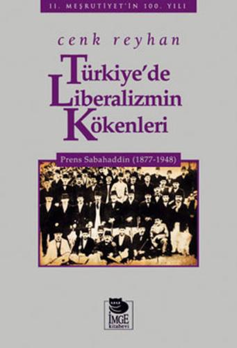 Türkiye'de Liberalizmin Kökenleri Prens Sabahaddin (1877-1948) Cenk Re