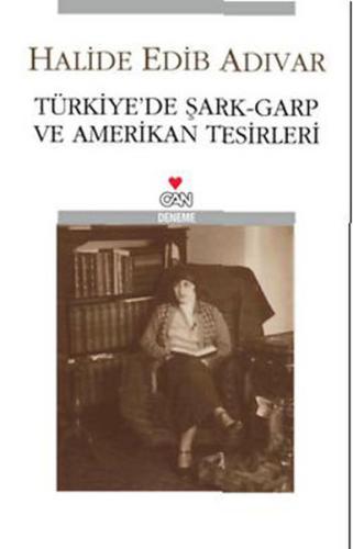 Türkiye'de Şark-Garp ve Amerikan Tesirleri %15 indirimli Halide Edib A