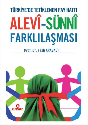 Türkiyede Tetiklenen Fay Hattı Alevi - Sünni Farklılaşması Fazlı Araba