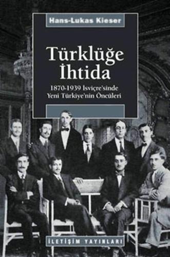 Türklüğe İhtida  1870-1939 İsviçre'sinde Yeni Türkiye'nin Öncüleri