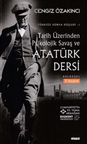 Türksüz Dünya Düşler 1 - Tarih Üzerinden Psikolojik Savaş ve Atatürk Dersi