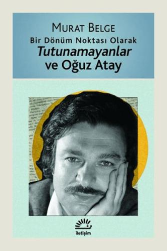 Tutunamayanlar ve Oğuz Atay Murat Belge