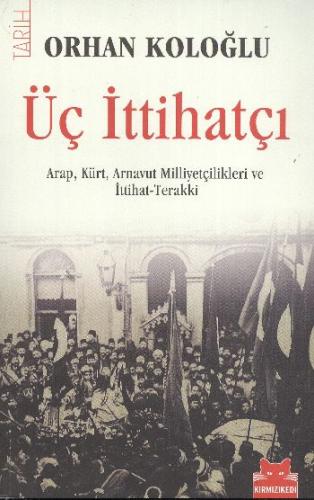Üç İttihatçı %14 indirimli Orhan Koloğlu