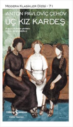Üç Kız Kardeş - Modern Klasikler Dizisi Anton Pavloviç Çehov