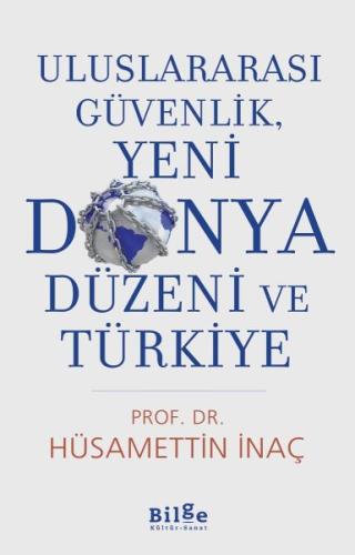 Uluslararası Güvenlik, Yeni Dünya Düzeni ve Türkiye Prof. Dr. Hüsamett