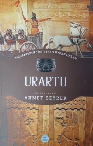 Urartu : Medeniyete Yön Veren Uygarlıklar Ahmet Seyrek