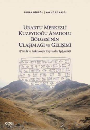 Urartu Merkezli Kuzeydoğu Anadolu Bölgesi'nin Ulaşım Ağı ve Gelişimi