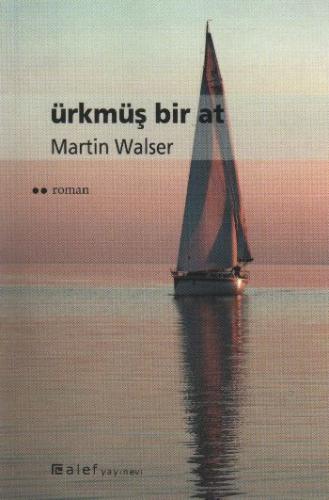 Ürkmüş Bir At Martin Walser