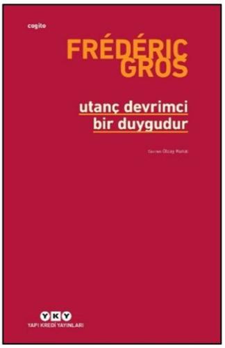 Utanç Devrimci Bir Duygudur Frédéric Gros