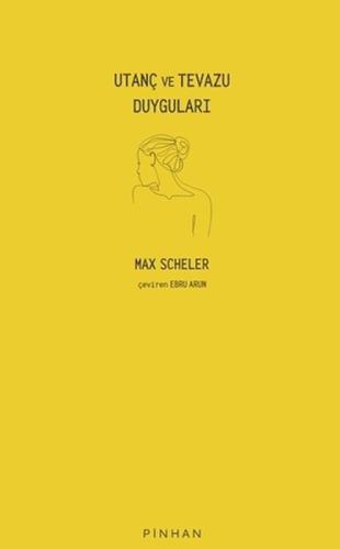 Utanç ve Tevazu Duyguları Max Scheler