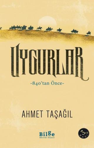 Uygurlar - 840'tan Önce Ahmet Taşağıl
