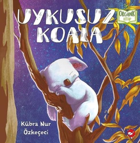 Uykusuz Koala - Organik Kitaplar Kübra Nur Özkeçeci