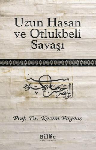 Uzun Hasan ve Otlukbeli Savaşı %14 indirimli Prof. Dr. Kazım Paydaş